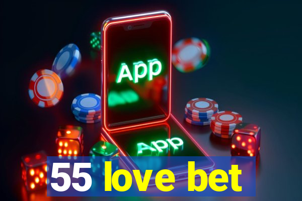 55 love bet